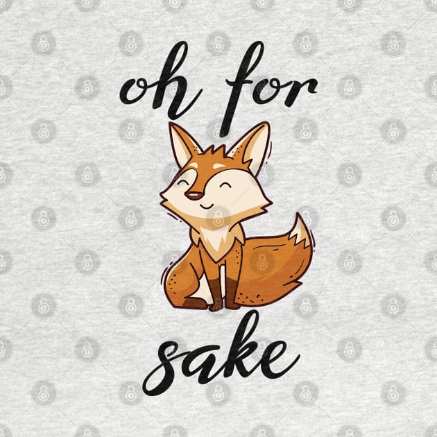 Oh For Fox Sake by SHB-art